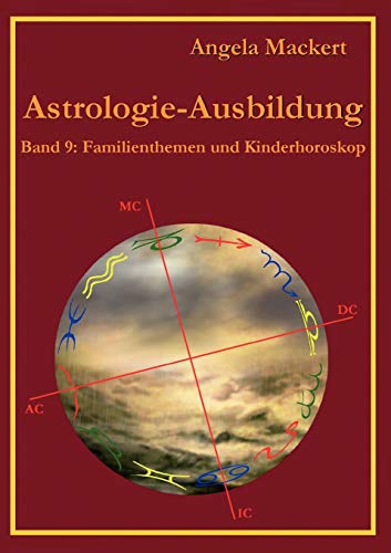 Astrologie-Ausbildung, Band 9: Familienthemen und Kinderhoroskop
